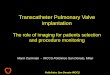 Transcatheter Pulmonary Valve implantation · Transcatheter Pulmonary Valve implantation The role of imaging for patients selection and procedure monitoring Mario Carminati - IRCCS