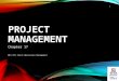 PowerPoint Presentationyklin/doc/mis373/ch17-Project_Mana… · PPT file · Web view2014-06-26 · The Nature of Projects. Projects go through a series of stages – a life cycle
