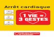 Arrêt Cardiaque, 1 vie = 3 gestes - Conseil Français de ... · Chacun d’entre nous peut être confronté, à n’importe quel moment et n’importe où, à un arrêt cardiaque