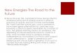 New Energies-The Road to the Future - ems.psu.eduelsworth/courses/egee_497/2018/... · New Energies-The Road to the Future ! Since for ever, the humankind have always tried to embrace