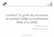 Lambert 72, grille de correction et Lambert 2008, le ... · Le géoïde • Modèle physique de la terre • Surface équipotentielle de la pesanteur qui correspond au mieux au niveau