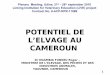 POTENTIEL DE L’ELVAGE AU CAMEROUN - … Plenary... · cameroun 1 dr ngambia funkeu roger , ministere de l’elevage, des pÊches et des industries animales, yaounde, cameroun 