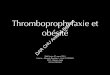 Thromboprophylaxie et obésité - association-becar.org · Thromboprophylaxie et obésit ... Mise à jour 2011 des recommandations de la SFAR sur la prévention de la maladie thrombo-embolique