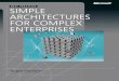 Simple Architectures for Complex Enterprises eBookptgmedia.pearsoncmg.com/images/9780735625785/samplepages/... · ‘Tis the gift to be simple, ‘tis the gift to be free, ‘tis