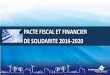 PACTE FISCAL ET FINANCIER DE SOLIDARITE 2016 … · Préserver la santé financière du territoire Levier : Partage de l’information ... un document de référence (délibération