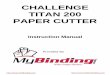 CHALLENGE TITAN 200 PAPER CUTTER - Amazon …mybinding-manuals.s3.amazonaws.com/Challenge-Titan-200-Manual.pdf · CHALLENGE TITAN 200 PAPER CUTTER Instruction Manual. F.200-CO August