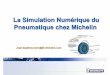 La Simulation Numérique du Pneumatique chez Michelinclermont-devcalcul.asso.st/.../Michelin_SimulationNumerique.pdf · variantes par simulation ... La modélisation éléments-finis