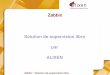 Zabbix Solution de supervision libre par ALIXEN - … · centralisée, Supervision réseau, Cluster HA ... (serveurs linux, Windows, AIX, Solaris, ... redémarrage de services 