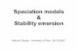 Speciation models Stability emersion · homeostatic equilibrium and formation of feedbacks. 25/10/2007 Felicioli Claudio - University of Pisa 7 Speciation Speciation is the evolutionary