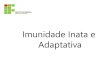 Imunidade Inata e Adaptativa - Portal do IFSCdocente.ifsc.edu.br/melissa.kayser/MaterialDidatico/Analises... · Importância dos estudos em Imunologia. Localização dos parasitos