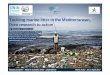 Tackling marine litter in the Mediterranean, from … · Tackling marine litter in the Mediterranean, from research to action ... Association del volontariat Touiza de la wilaya D’Alger