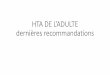HTA dernières recommandations - hjd.asso.fr dernières reco 6-3-17.pdf · •rechercher une atteinte vasculaire, cardiaque, cérébrale ou rénale associée • identifier les facteurs