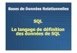 SQL Le langage de définition des données de SQLs249044791.onlinehome.fr/bda/cours/ressources/cours_j5.pdf · BDA.5.3 SQL : Trois langages ... Langage de manipulation de données