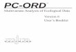 PC-ORD · 4 What is PC-ORD For? PC-ORD is a Windows program for multivariate analysis of ecological data entered in spreadsheets. The terminology in the software is tailored 