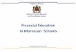 Financial Education in Moroccan Schools - ChildFinancechildfinanceinternational.org/.../financial-education-morocco.pdf · The Days for Financial Education must become a necessary