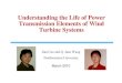 Understanding the Life of Power Transmission … the... · Understanding the Life of Power Transmission Elements of Wind Turbine Systems Understanding the Life of Power Transmission