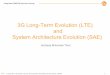 3G Long-Term Evolution (LTE) System Architecture Evolution ... · Long-Term Evolution (LTE) and System Architecture Evolution (SAE) 1 3G Long-Term Evolution (LTE) and System Architecture