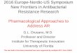 2016 Europe-Nordic-US Symposium New Frontiers in ... · New Frontiers in Antibacterial Resistance Research Pharmacological Approaches to ... PK PD. Cell Kill and ... of garenoxacin’s