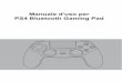 Manuale d'uso per PS4 Bluetooth Gaming Pad BLUETOOTH PAD USER MANUAL.pdf9. Domande frequenti D: Come posso verificare se il gamepad è carico? R : Il gamepad mentre è in carica presenta