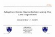 December 7, 1999 LMS Algorithm - Rice University · LMS Algorithm December 7, 1999 GROUP Y Yonghui Cheng Damian Damian Dobric Ping Tao Shunxi Wang. Dec. 7, 1999 ... • Full plot
