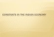 CONSTANTS IN THE INDIAN ECONOMY - 財務省 · overview of indian economy ... 1950-51 142.28 1960-61 177.78 ... india per capita gdp 0 200 400 600 800 1950-51 1960-61 1970-71 1980-81