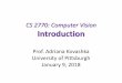 CS 2770: Computer Visionkovashka/cs2770_sp18/vision_01_intro.pdf · CS 2770: Computer Vision Introduction Prof. Adriana Kovashka University of Pittsburgh January 9, 2018