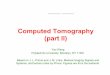 Computed Tomography (part II) - Department of …eeweb.poly.edu/~yao/EL5823/CT_ch6_part2.pdf · Computed Tomography (part II) Yao Wang Polytechnic University, Brooklyn, NY 11201 Based