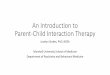 Parent-Child Interaction Therapy - WV Early · PDF fileIncrease knowledge of Parent-Child Interaction Therapy 2. Learn when and how to refer for Parent-Child Interaction Therapy. The