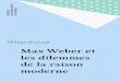 Max Weber et les dilemmes de la raison moderneexcerpts.numilog.com/books/9782130399339.pdf · Marcel Gauchet, Le désenchantement du monde, Paris, Gallimard, coll. « Bibl. des 