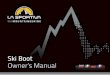 Ski Boot Owner’s Manual - La Sportiva ® - Mountain ... · Ski Boot Owner’s Manual. 3 ... The TECH binding system is also commonly referred to as the Dynafit Binding system or