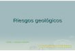 Riesgos geológicos - usuarios.geofisica.unam.mxusuarios.geofisica.unam.mx/cecilia/CT-ICT/63-Riesgos geologicos.pdf · [avalanchas, lahares] Caída de asfixia,cenizas °T > 850°C,