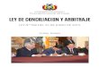 LEY DE CONCILIACION Y ARBITRAJE - … de Conciliacion y Arbitraje... · LEY DE CONCILIACIÓN Y ARBITRAJE PROCURADURÍA GENERAL DEL ESTADO PLURINACIONAL DE BOLIVIA Dr. Héctor Arce