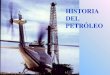 HISTORIA DEL PETRÓLEOusuarios.geofisica.unam.mx/gvazquez/geoquimpetrolFI/zonadesplegar... · Existen más de 30,000 campos petroleros en el mundo, pero solo 33 se constituyen como