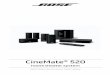 CineMate 520 - Bose Corporation · The CineMate 520 system delivers spacious, true 5.1 surround sound from small, high-performance speakers for consistent audio performance regardless