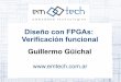 Diseño con FPGAs: Verificación funcional Guillermo …€¦ · Diseño con FPGAs: Verificación funcional  Guillermo Güichal
