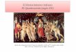 El Renacimiento italiano El Quattrocento (siglo XV) Renacimiento como fenómeno histórico y cultural (I) • El Renacimiento fue un fenómeno histórico global que afectó a todos