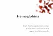 Hemoglobina - profbio.com.br · •Produção de hemoglobinopatias . Hemoglobinas variantes •Alterações na cadeia beta: –Hb C: •substituição do ácido glutâmico pela lisina