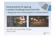 Assessment of ageing London Underground tunnels · Assessment of ageing London Underground tunnels:-Applying new technologies to old problems Tim Morrison and Peter Wright Tube Lines