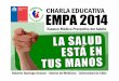 CHARLA EDUCATIVA EMPA 2014 - …sanjoaquinsaludable.cl/wp-content/uploads/2014/04/Sesion_Educativa... · Roberto Iturriaga Donoso -Interno de Medicina -Universidad de Chile ¿Qué