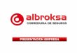 correduria de seguros - Bienvenido a Albroksa .1. quienes somos correduria de seguros 2. recursos