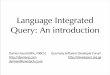 Language Integrated Query: An introduction - .Language Integrated Query: An introduction. What is
