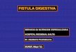 FISTULA DIGESTIVA - Sunut | Sociedad Uruguaya de …sunut.org.uy/wp-content/uploads/2012/06/FISTULA-ENTERO-CUTANEA.… · Desequilibrio hidroelectrolítico 2.- Desnutrición ... —