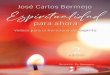 José Carlos Bermejo - edesclee.com · turales –según Torralba– “lo que ya se ha denominado el para- ... gencia espiritual, reclamando a Victor Frankl, que percibe el espíritu