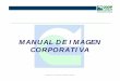 Manual de Imagen Corporativa - coopcafam.coop · manual de imagen corporativa versión 1 marzo de 2009 2 tabla de contenido pág. 1. generalidades 5 1.1 objetivo 5 1.2 alcance 5 2