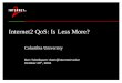 Internet2 QoS: Is Less More? - Columbia Network …cnrc.columbia.edu/teitelbaum2.pdf · Internet2 QoS: Is Less More? − Columbia University − October 29th, 2001 2 Why QoS? Best