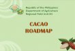 CACAO ROADMAP - Department of    Commodity Name: Cacao Scientific Name: Theobroma cacao