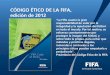 CÓDIGO ÉTICO DE LA FIFA, edición de 2012es.fifa.com/mm/document/affederation/footballgovernance... · 2013-02-19 · ♦ La falta de cooperación leal, total o inmediata se 