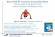 Educación de la salud y la actividad física - mayores.uji.esmayores.uji.es/images/2017/docencia/Clase_1_Condicion_fisica... · sobre la salud y el envejecimiento ... hace lo que