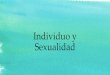 Individuo y Sexualidad - Cuaderno de Filosofía y ...lumosolem.weebly.com/uploads/2/7/5/2/27522613/material_-_individuo... · El concepto de sexualidad La sexualidad humana es un