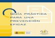 Guía Práctica para una prevención eficaz - ascodes.com€¦ · La Asociación de Técnicos para el Desarrollo de Programas Sociales (ADES), organizó un Grupo de ... ¿Por qué